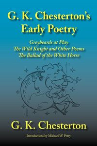 G. K. Chesterton's Early Poetry - Chesterton G. K.