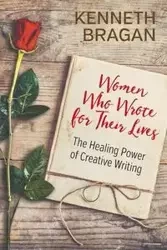 Women Who Wrote for Their Lives - Kenneth Bragan