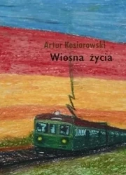 Wiosna życia - Artur Kosiorowski