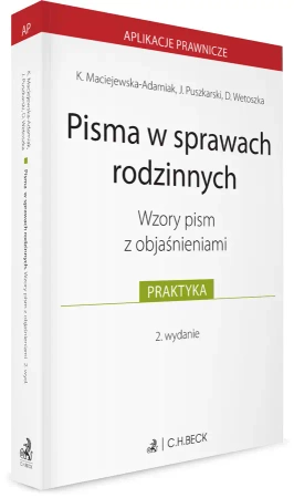 Pisma w sprawach rodzinnych. Wzory pism z objaśnieniami - Karolina Maciejewska-Adamiak, Jakub Puszkarski, Dominika Wetoszka