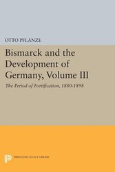 Bismarck and the Development of Germany, Volume III - Otto Pflanze