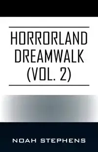 Horrorland Dreamwalk (Vol. 2) - Noah Stephens