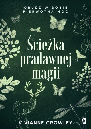 Ścieżka pradawnej magii. Obudź w sobie pierwotną moc - Crowley Vivianne