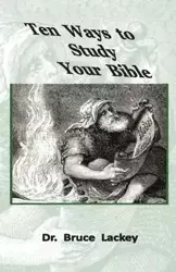 Ten Ways To Study Your Bible - Bruce Lackey