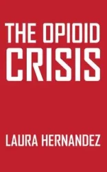The Opioid Crisis - Laura Hernandez