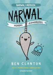 Narwal - morski jednorożec - Ben Clanton, Przemek Staroń, Jędrzej Sołowij