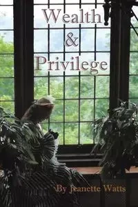 Wealth and Privilege - Jeanette Watts
