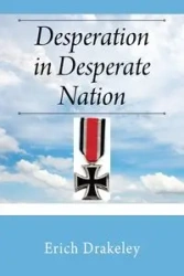Desperation in Desperate Nation - Erich Drakeley
