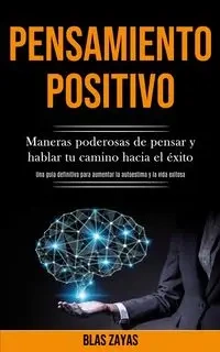 Pensamiento Positivo - Zayas Blas