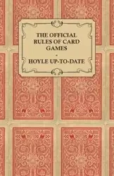 The Official Rules of Card Games - Hoyle Up-To-Date - Anon