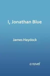 I, Jonathan Blue - James Haydock