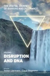 The Digital Journey of Banking and Insurance, Volume I - Liermann Volker