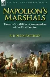 Napoleon's Marshals - Dunn-Pattison R. P.