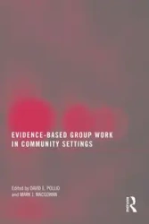 Evidence-Based Group Work in Community Settings - Pollio David E.