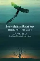 Between Crisis and Catastrophe - Bely Andrei