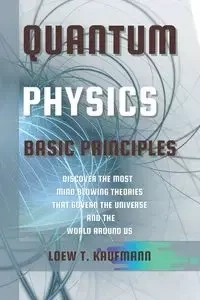 QUANTUM PHYSICS BASIC PRINCIPLES - KAUFMANN LOEW