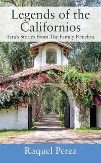 Legends of the Californios - Raquel Perez