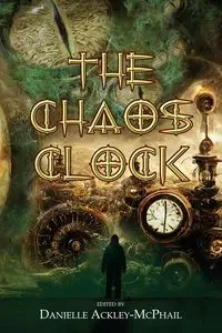 The Chaos Clock - Ackley-McPhail Danielle