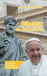 Od Piotra do Franciszka - Zygmunt Podlejski