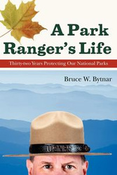 A Park Ranger's Life - Bytnar Bruce W.