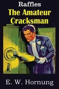 The Amateur Cracksman - Hornung E. W.