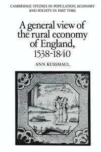 A General View of the Rural Economy of England, 1538 1840 - Ann Kussmaul