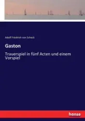 Gaston - von Schack Adolf Friedrich