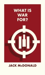 What Is War For? wer. angielska - Jack McDonald