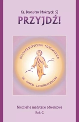 Przyjdź. Niedzielne medytacje adwentowe - Bronisław Mokrzycki