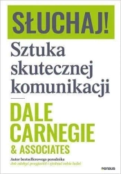Słuchaj! Sztuka skutecznej komunikacji - Dale Carnegie &, Associates