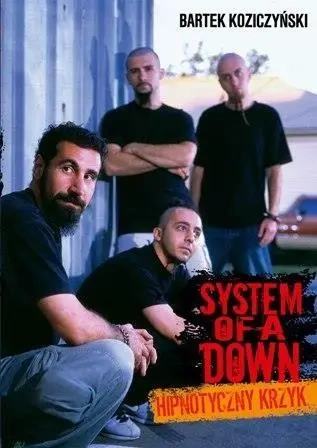 System Of a Down. Hipnotyczny krzyk - Bartek Koziczyński