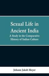 Sexual life in ancient India - Meyer Johann Jakob