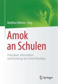 Amok an Schulen - Böhmer Matthias