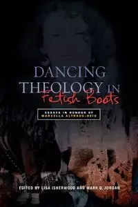 Dancing Theology in Fetish Boots - Isherwood Lisa