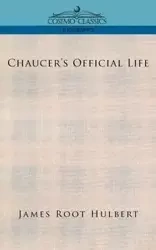 Chaucer's Official Life - James Hulbert Root
