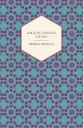 Kai Lung Unrolls His Mat - Ernest Bramah