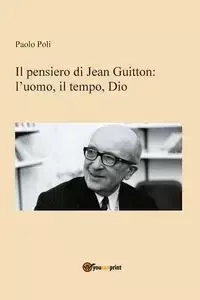 Il pensiero di Jean Guitton - Poli Paolo