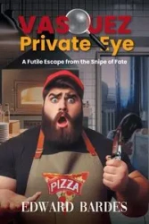 Vasquez Private Eye - Edward Bardes