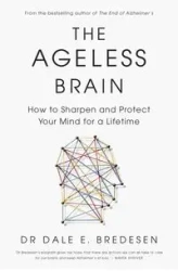 The Ageless Brain - Dale Bredesen