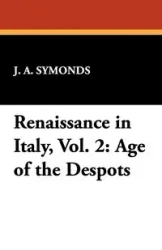 Renaissance in Italy, Vol. 2 - Symonds J. A.