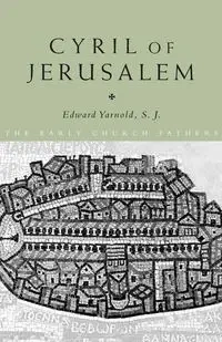 Cyril of Jerusalem - Yarnold S.J. E.J.