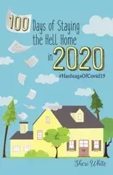 100 Days of Staying the Hell Home in 2020 - Sheri White