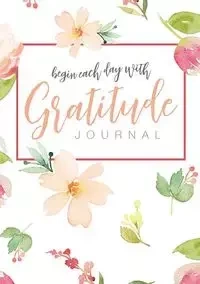 Begin Each Day with Gratitude - Blank Classic