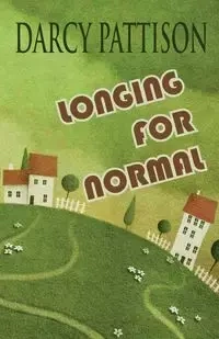 Longing for Normal - Darcy Pattison