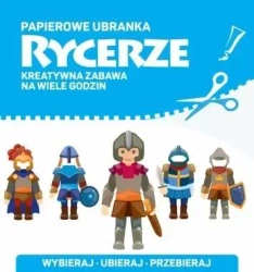 Papierowe ubranka. Rycerze - praca zbiorowa