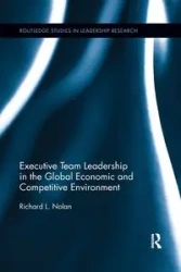 Executive Team Leadership in the Global Economic and Competitive Environment - Nolan Richard L.