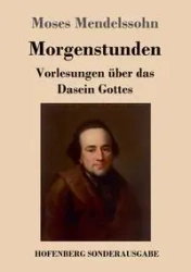 Morgenstunden oder Vorlesungen über das Dasein Gottes - Moses Mendelssohn