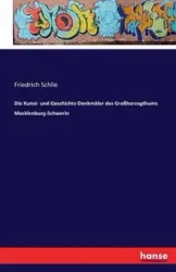 Die Kunst- und Geschichts-Denkmäler des Großherzogthums Mecklenburg-Schwerin - Schlie Friedrich