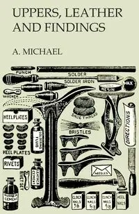 Uppers, Leather and Findings - Michael A.