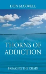 Thorns of Addiction - Maxwell Don